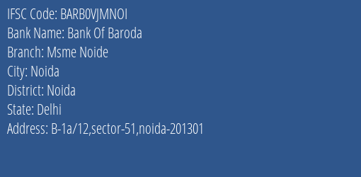 Bank Of Baroda Msme Noide Branch Noida IFSC Code BARB0VJMNOI