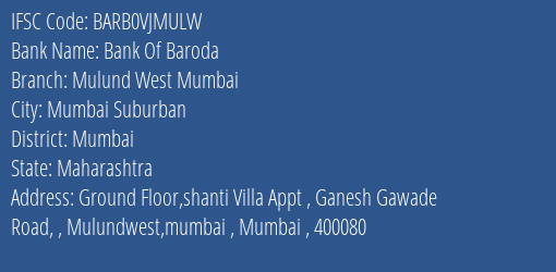 Bank Of Baroda Mulund West Mumbai Branch Mumbai IFSC Code BARB0VJMULW