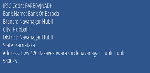 Bank Of Baroda Navanagar Hubli Branch Navanagar Hubli IFSC Code BARB0VJNADH