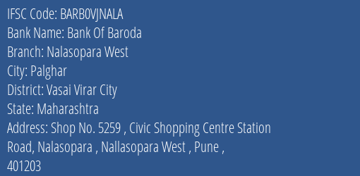 Bank Of Baroda Nalasopara West Branch Vasai Virar City IFSC Code BARB0VJNALA