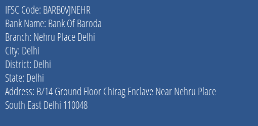 Bank Of Baroda Nehru Place Delhi Branch, Branch Code VJNEHR & IFSC Code BARB0VJNEHR