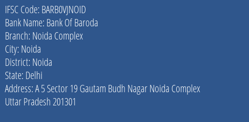 Bank Of Baroda Noida Complex Branch Noida IFSC Code BARB0VJNOID