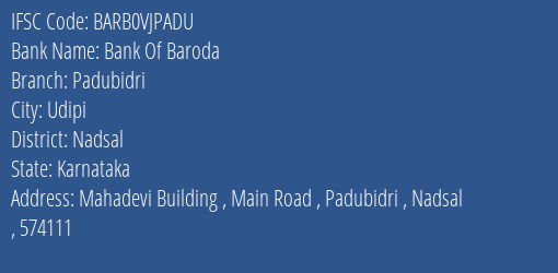 Bank Of Baroda Padubidri Branch Nadsal IFSC Code BARB0VJPADU