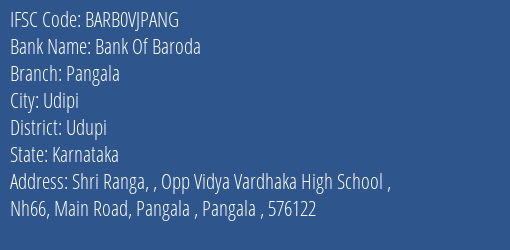 Bank Of Baroda Pangala Branch Udupi IFSC Code BARB0VJPANG