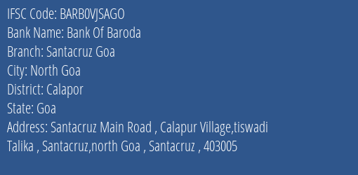 Bank Of Baroda Santacruz Goa Branch Calapor IFSC Code BARB0VJSAGO