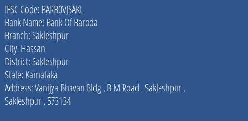 Bank Of Baroda Sakleshpur Branch Sakleshpur IFSC Code BARB0VJSAKL