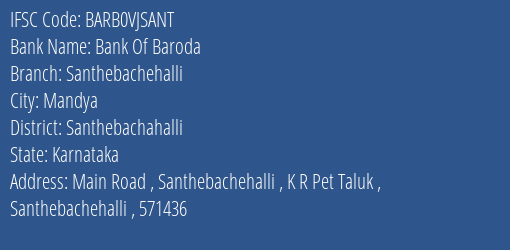 Bank Of Baroda Santhebachehalli Branch Santhebachahalli IFSC Code BARB0VJSANT
