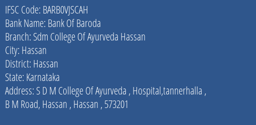Bank Of Baroda Sdm College Of Ayurveda Hassan Branch Hassan IFSC Code BARB0VJSCAH