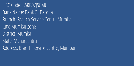 Bank Of Baroda Branch Service Centre Mumbai Branch Mumbai IFSC Code BARB0VJSCMU