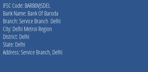 Bank Of Baroda Service Branch Delhi Branch, Branch Code VJSDEL & IFSC Code BARB0VJSDEL