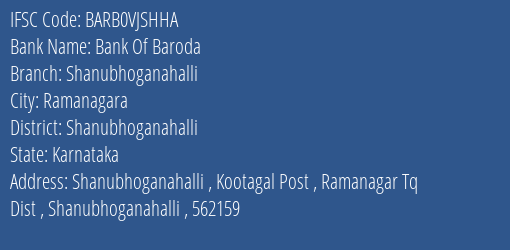 Bank Of Baroda Shanubhoganahalli Branch Shanubhoganahalli IFSC Code BARB0VJSHHA