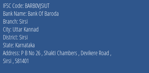 Bank Of Baroda Sirsi Branch Sirsi IFSC Code BARB0VJSIUT