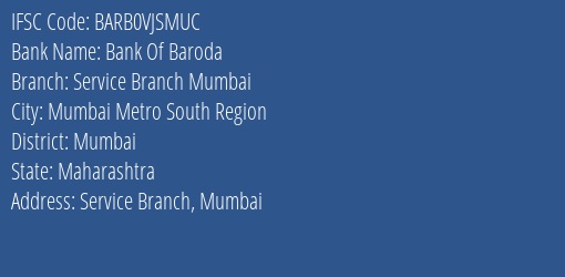 Bank Of Baroda Service Branch Mumbai Branch Mumbai IFSC Code BARB0VJSMUC