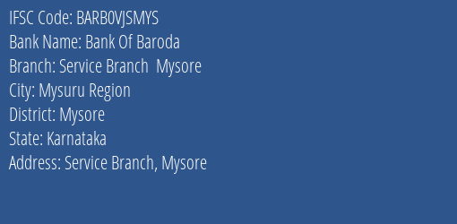 Bank Of Baroda Service Branch Mysore Branch Mysore IFSC Code BARB0VJSMYS