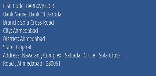 Bank Of Baroda Sola Cross Road Branch Ahmedabad IFSC Code BARB0VJSOCR