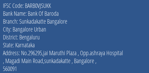 Bank Of Baroda Sunkadakatte Bangalore Branch Bengaluru IFSC Code BARB0VJSUKK