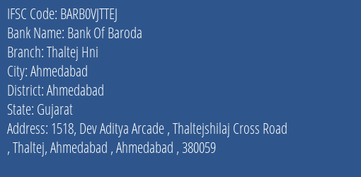 Bank Of Baroda Thaltej Hni Branch Ahmedabad IFSC Code BARB0VJTTEJ