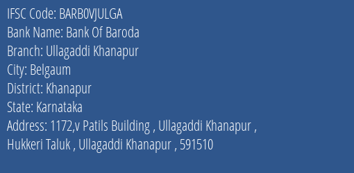 Bank Of Baroda Ullagaddi Khanapur Branch Khanapur IFSC Code BARB0VJULGA
