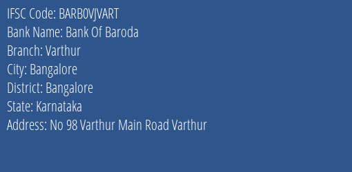 Bank Of Baroda Varthur Branch Bangalore IFSC Code BARB0VJVART