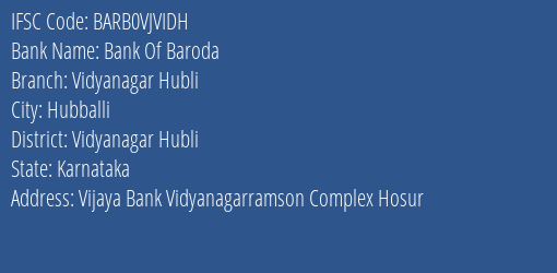Bank Of Baroda Vidyanagar Hubli Branch Vidyanagar Hubli IFSC Code BARB0VJVIDH