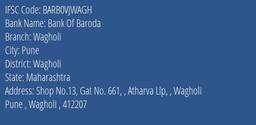 Bank Of Baroda Wagholi Branch Wagholi IFSC Code BARB0VJWAGH