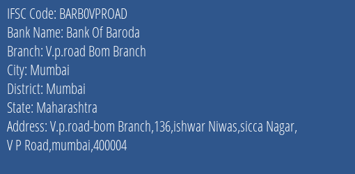 Bank Of Baroda V.p.road Bom Branch Branch Mumbai IFSC Code BARB0VPROAD