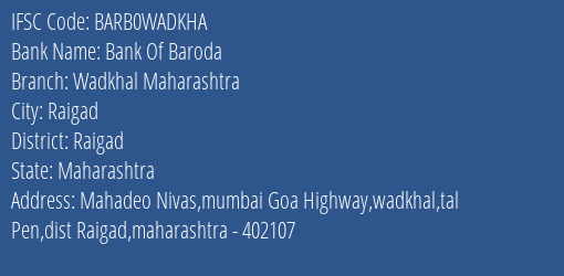 Bank Of Baroda Wadkhal Maharashtra Branch Raigad IFSC Code BARB0WADKHA