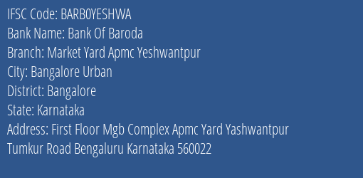 Bank Of Baroda Market Yard Apmc Yeshwantpur Branch Bangalore IFSC Code BARB0YESHWA