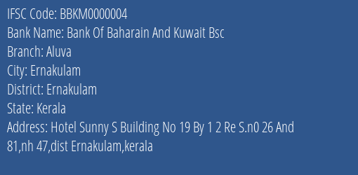 Bank Of Baharain And Kuwait Bsc Aluva Branch, Branch Code 000004 & IFSC Code BBKM0000004