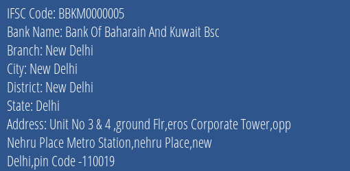 Bank Of Baharain And Kuwait Bsc New Delhi Branch, Branch Code 000005 & IFSC Code BBKM0000005