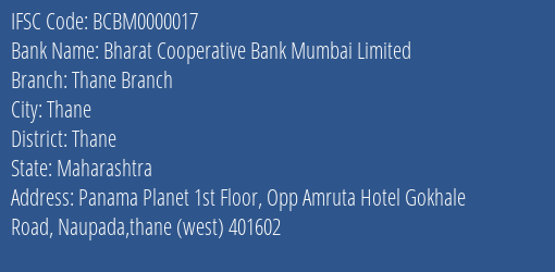 Bharat Cooperative Bank Mumbai Limited Thane Branch Branch, Branch Code 000017 & IFSC Code BCBM0000017