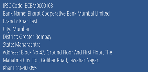 Bharat Cooperative Bank Mumbai Limited Khar East Branch, Branch Code 000103 & IFSC Code BCBM0000103