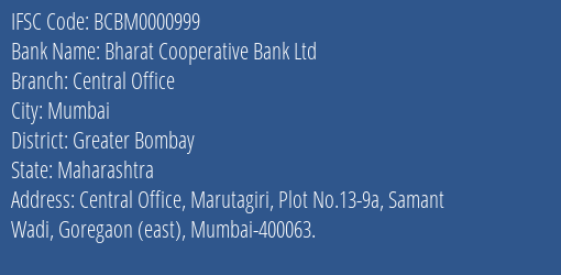 Bharat Cooperative Bank Ltd Central Office Branch, Branch Code 000999 & IFSC Code BCBM0000999