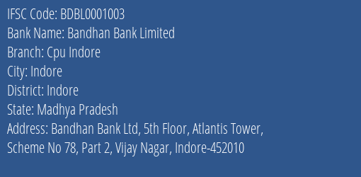 Bandhan Bank Limited Cpu Indore Branch, Branch Code 001003 & IFSC Code BDBL0001003