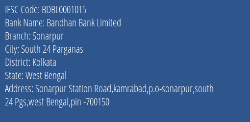 Bandhan Bank Limited Sonarpur Branch, Branch Code 001015 & IFSC Code BDBL0001015