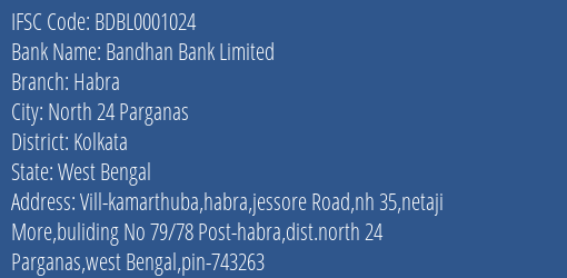 Bandhan Bank Limited Habra Branch, Branch Code 001024 & IFSC Code BDBL0001024