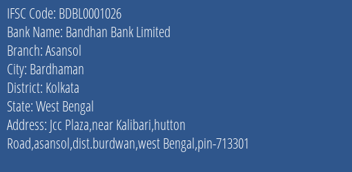 Bandhan Bank Limited Asansol Branch, Branch Code 001026 & IFSC Code BDBL0001026