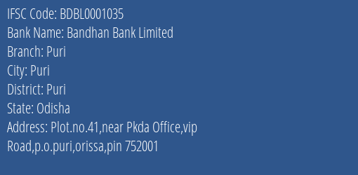 Bandhan Bank Puri Branch Puri IFSC Code BDBL0001035