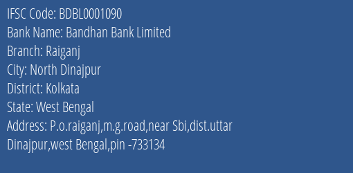 Bandhan Bank Raiganj Branch Kolkata IFSC Code BDBL0001090
