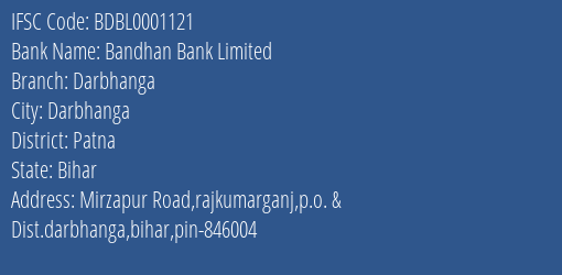 Bandhan Bank Darbhanga Branch Patna IFSC Code BDBL0001121