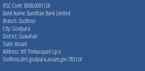 Bandhan Bank Dudhnoi Branch Guwahati IFSC Code BDBL0001128