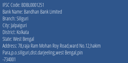 Bandhan Bank Siliguri Branch Kolkata IFSC Code BDBL0001251