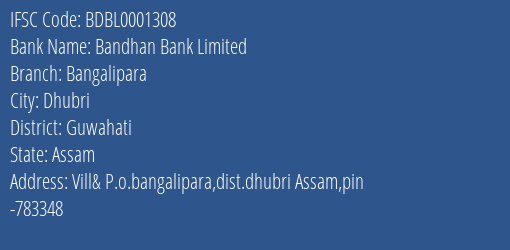 Bandhan Bank Bangalipara Branch Guwahati IFSC Code BDBL0001308