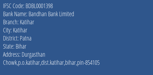 Bandhan Bank Katihar Branch Patna IFSC Code BDBL0001398