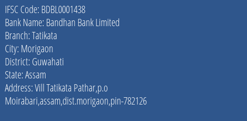 Bandhan Bank Tatikata Branch Guwahati IFSC Code BDBL0001438