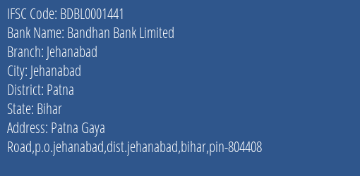 Bandhan Bank Jehanabad Branch Patna IFSC Code BDBL0001441