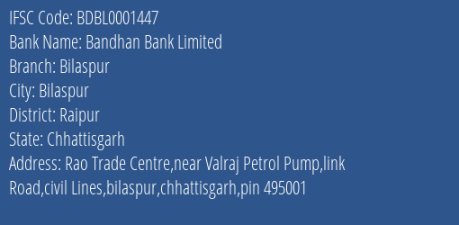 Bandhan Bank Bilaspur Branch Raipur IFSC Code BDBL0001447