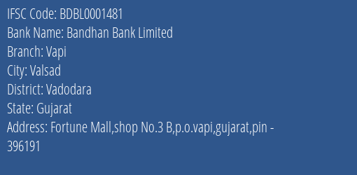Bandhan Bank Limited Vapi Branch, Branch Code 001481 & IFSC Code BDBL0001481
