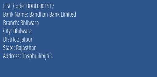 Bandhan Bank Bhilwara Branch Jaipur IFSC Code BDBL0001517