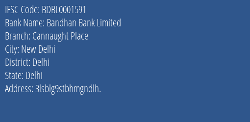 Bandhan Bank Limited Cannaught Place Branch, Branch Code 001591 & IFSC Code BDBL0001591
